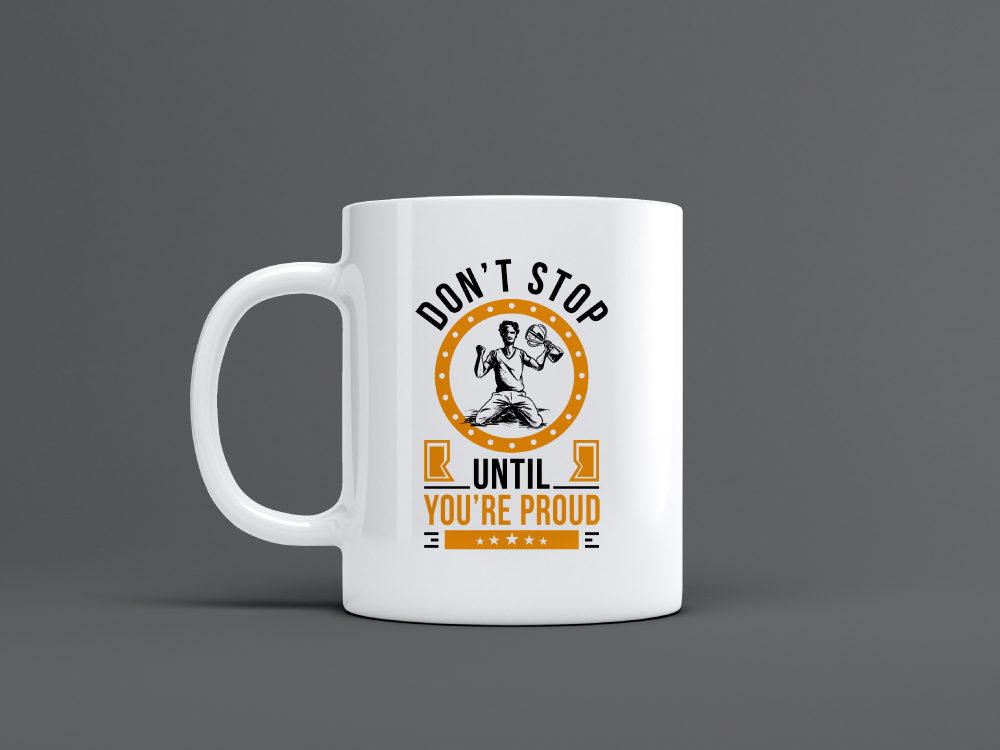 dont stop until you proud mug design 322