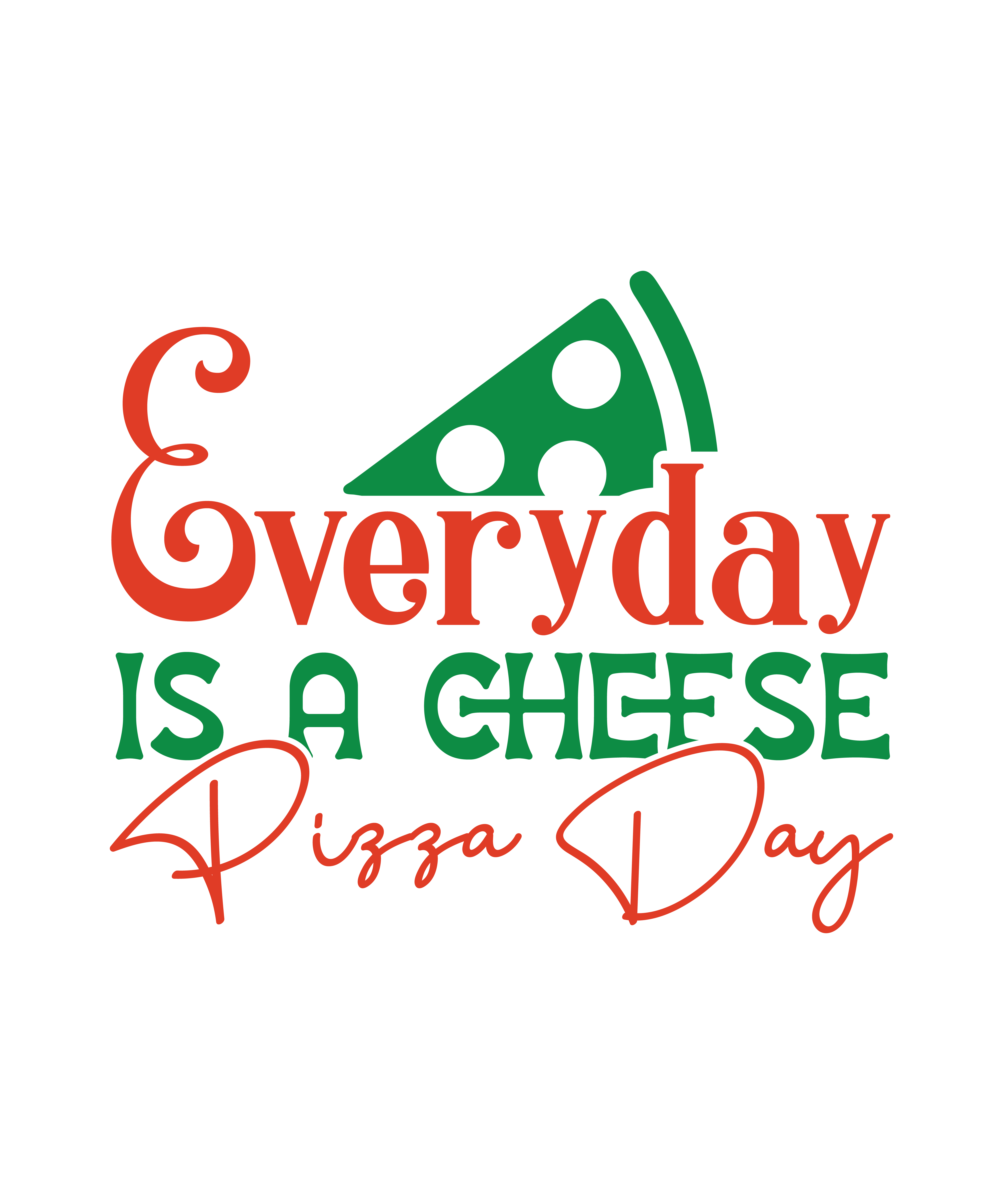 everyday is a cheese pizza day 01 393