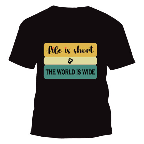 Life is short and the world is wide typography quotes t shirt design cover image.