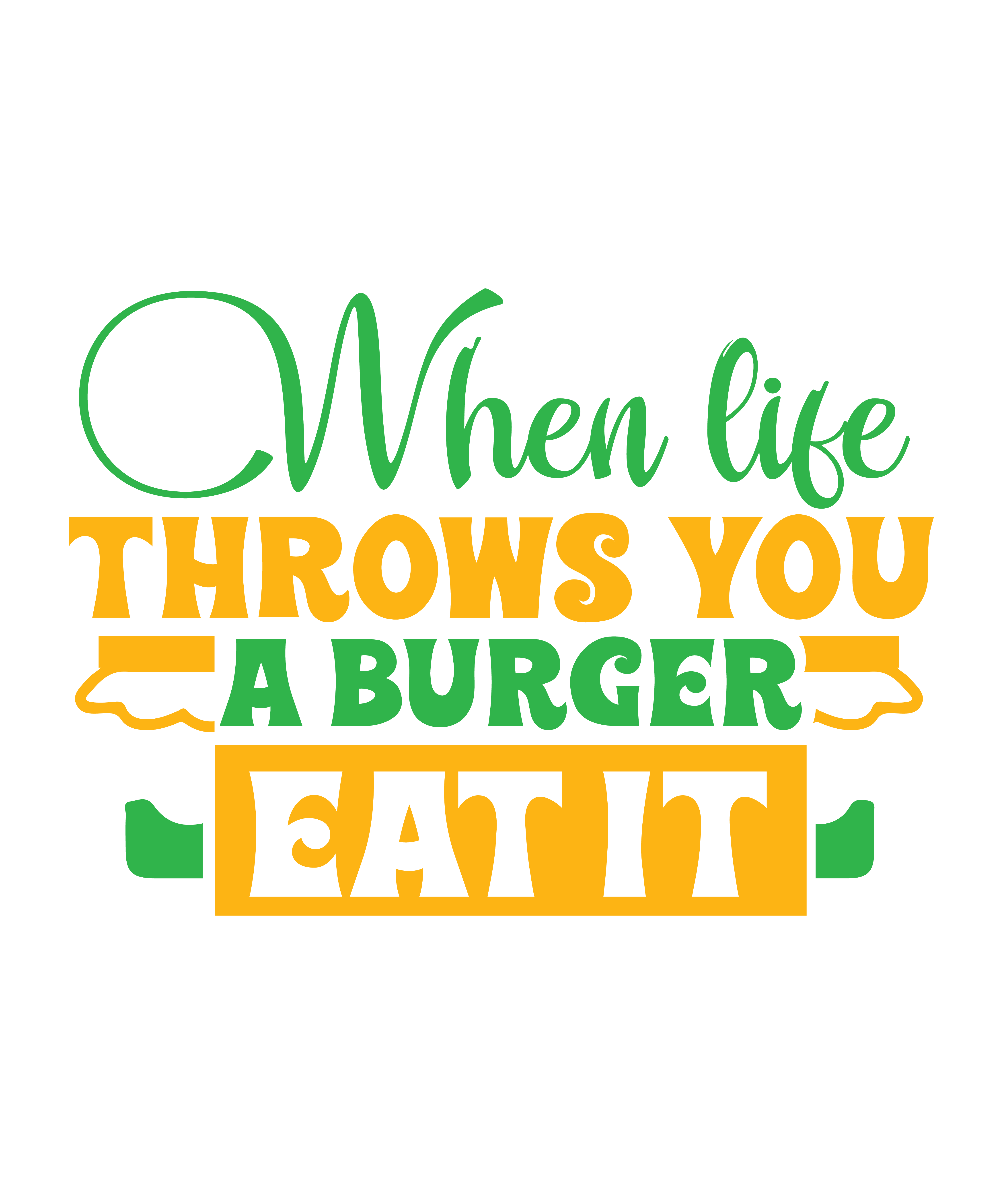 when life throws you a burger eat it 01 681