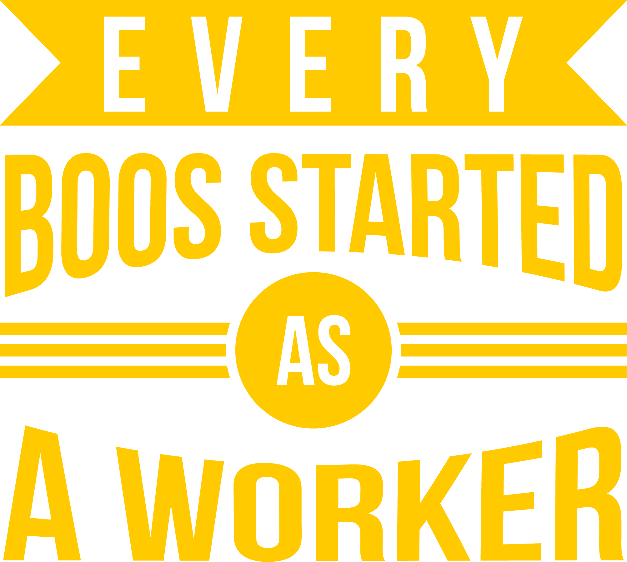 every boss started as a worker tshirt design 628