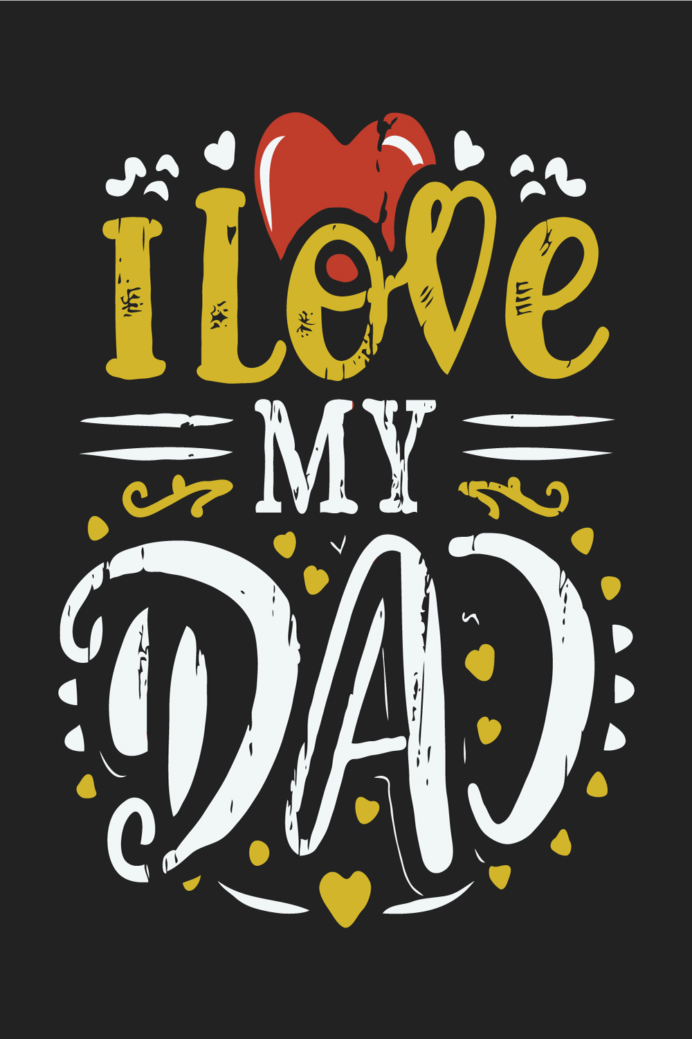 I love my dad typography vector t-shirt design Father showing love pinterest preview image.