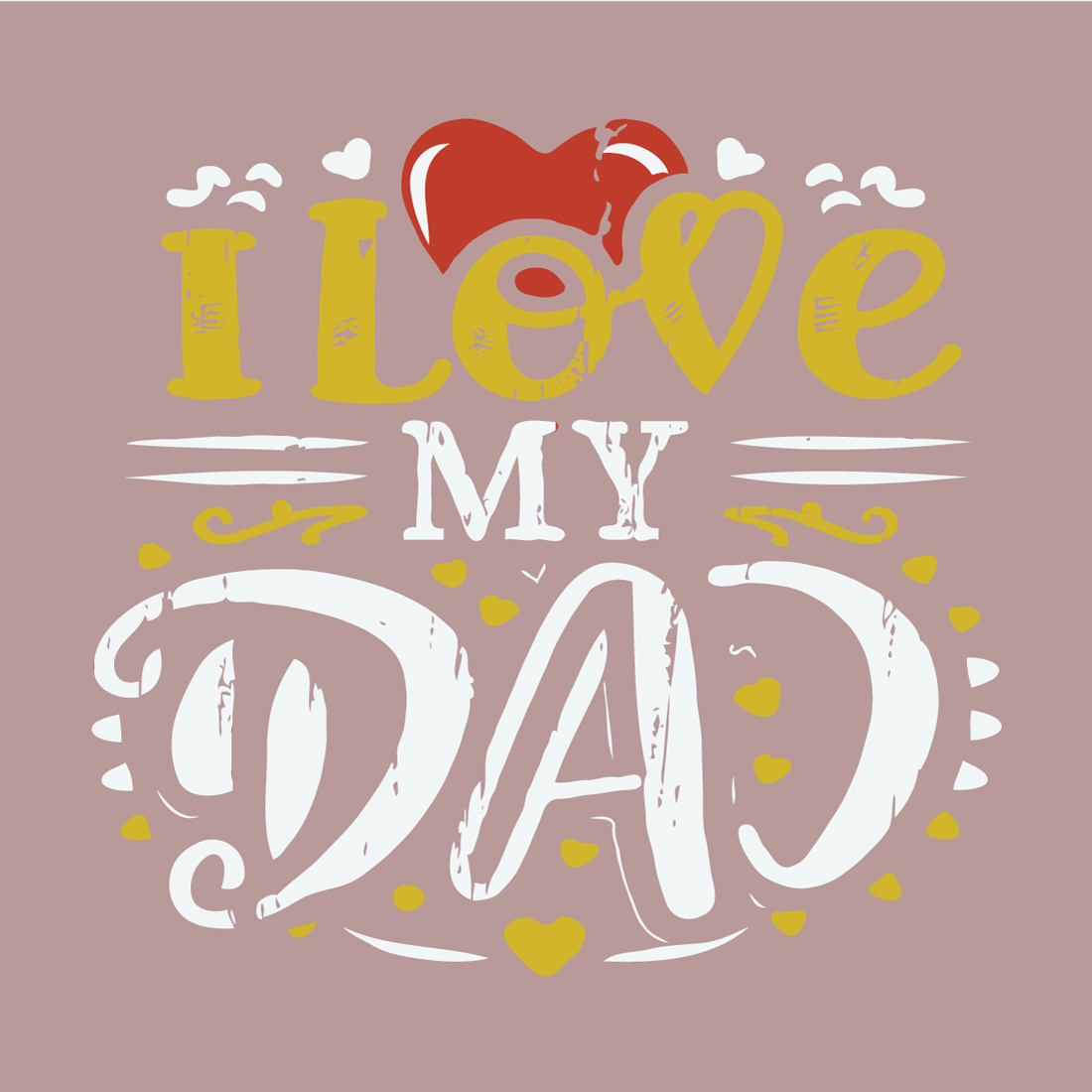 I love my dad typography vector t-shirt design Father showing love preview image.