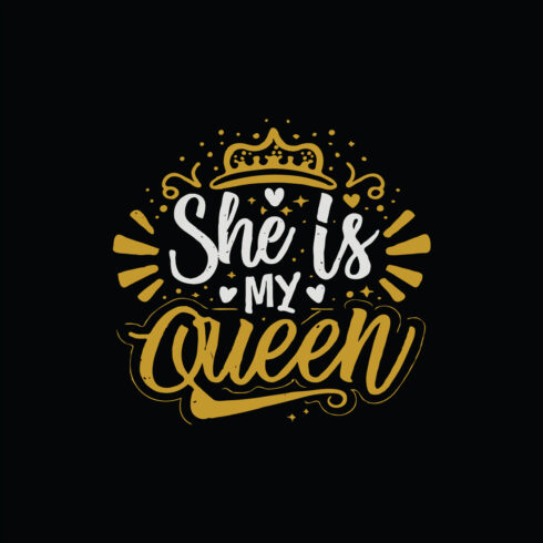 She is my Queen vector illustration Fun text for t-shirt print and social media cover image.