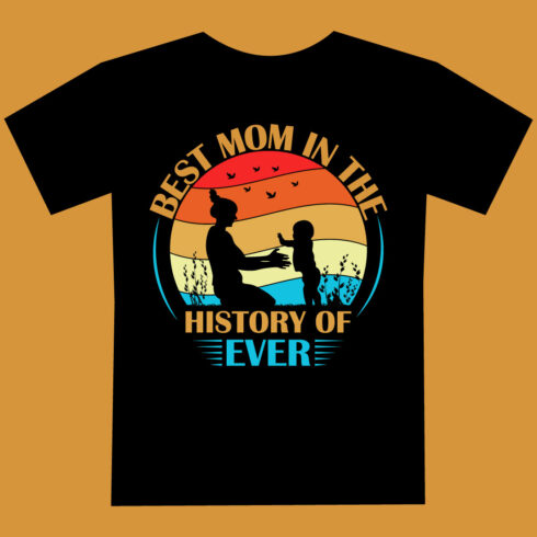 Cherish Every Moment best mom in the history ever Mother's Day T-shirt Design cover image.