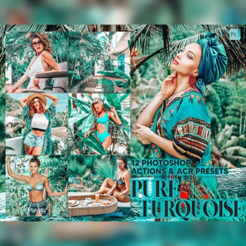 12 Photoshop Actions, Pure Turquoise Ps Action, Blue & Green ACR Preset, Warm Ps Filter, Atn Portrait And Lifestyle Theme Instagram, Blogger cover image.