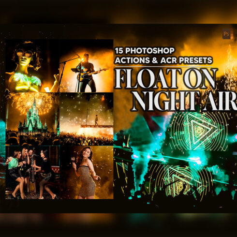 15 Photoshop Actions, Float On Night Air Ps Action, Concert ACR Preset, Party Ps Filter, Atn Portrait And Lifestyle Theme Instagram Blogger cover image.