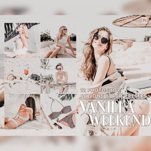 12 Photoshop Actions, Vanilla Weekend Ps Action, Creamy ACR Preset, Luxury Ps Filter, Atn Portrait And Lifestyle Theme For Instagram Blogger cover image.