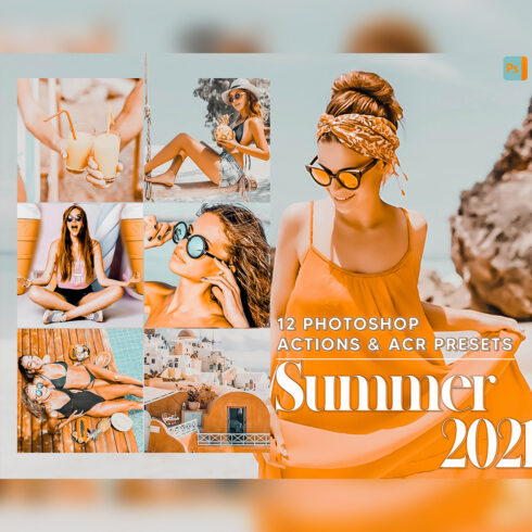 12 Photoshop Actions, Summer 2021 Ps Action, Peachy ACR Preset, Orange Bright Ps Filter, Atn Portrait And Lifestyle Theme Instagram, Blogger cover image.