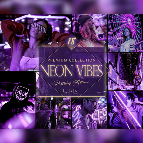 18 Neon Vibes Photoshop Actions, Moody ACR Preset, Night Filter, Portrait And Lifestyle Theme For Instagram, Blogger, Outdoor cover image.