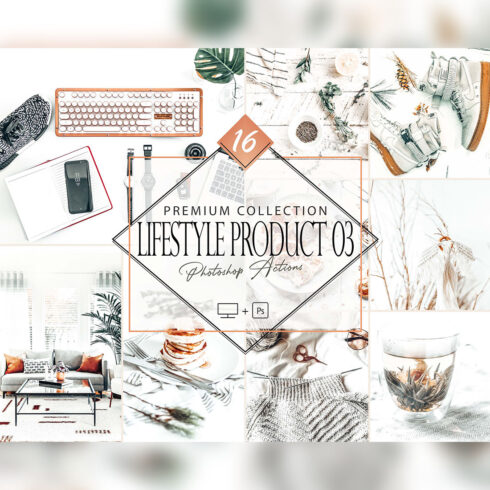 16 Lifestyle Product 03 Photoshop Actions, Flatlay ACR Preset, Bright Items Ps Filter, Portrait And Lifestyle Theme For Instagram, Blogger, Outdoor cover image.