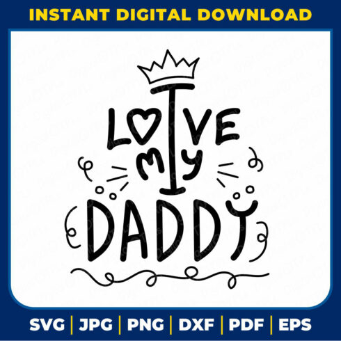 I Love My Daddy SVG | Father’s Day SVG, DXF, EPS, JPG, PNG & PDF Files cover image.
