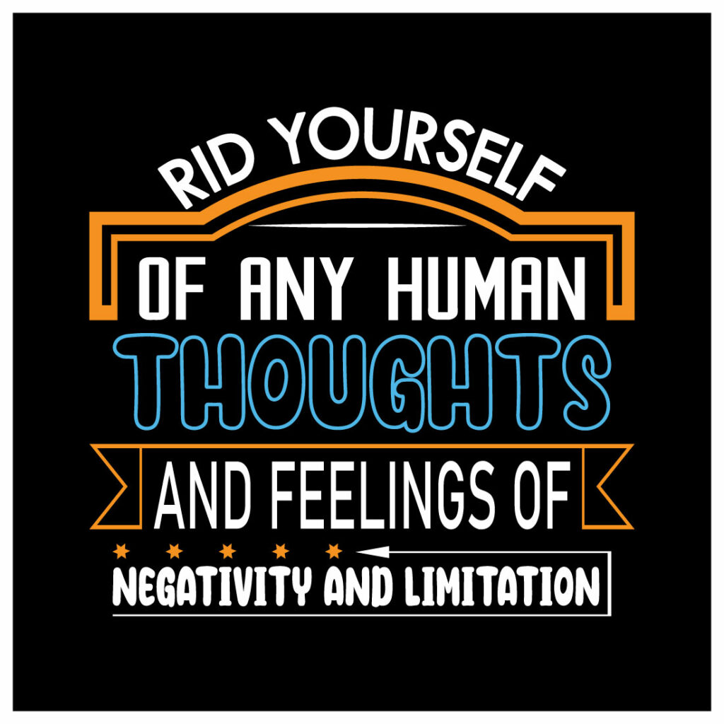Rid Yourself Of Any Human Thoughts And Feelings Of Negativity And ...