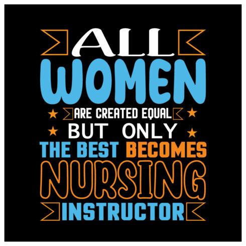 All Women Are Created Equal But Only The Best Becomes Nursing Instructor cover image.