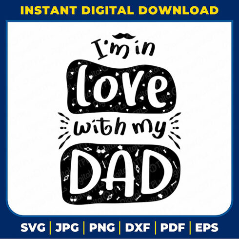 I'm In Love with My Dad SVG | Father’s Day SVG, DXF, EPS, JPG, PNG & PDF Files cover image.