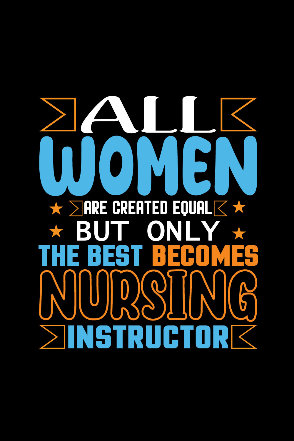 All Women Are Created Equal But Only The Best Becomes Nursing Instructor pinterest preview image.