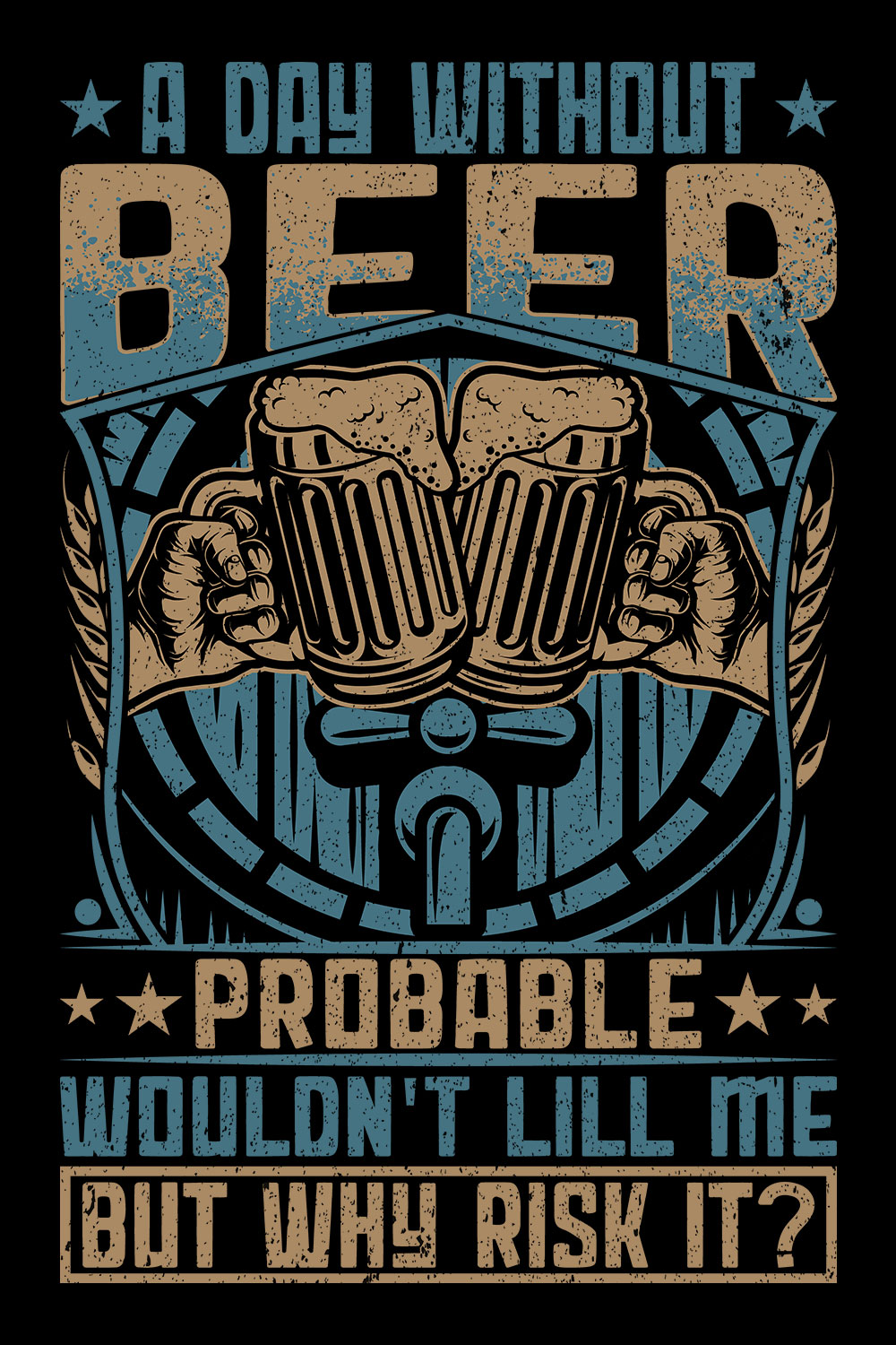 A Day Without Beer Probable Wouldn't Kill Me But Why Risk It pinterest preview image.