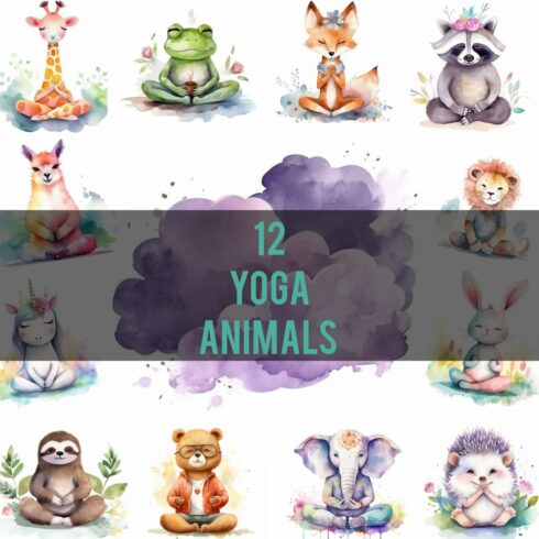 12 Watercolor Yoga Animals| Giraffe, frog, fox, lama, sloth, bear, hedgehog, bunny, lion, unicorn, elephant cover image.