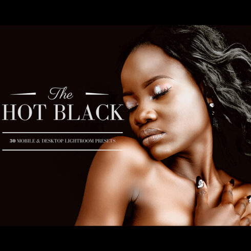 30 Hot Black Mobile & Desktop Lightroom Presets, dark skin LR preset, Portrait editing Filter, DNG Lifestyle Photographer Instagram Theme cover image.