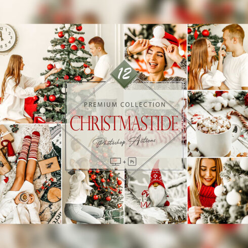 12 Photoshop Actions, Christmastide Ps Action, Christmas ACR Preset, Green Filter, Lifestyle Theme For Instagram, Winter Bright, Warm Portrai cover image.