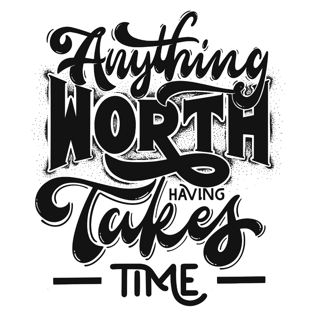 Anything Worth Having Takes Time Design SVG, PNG cover image.