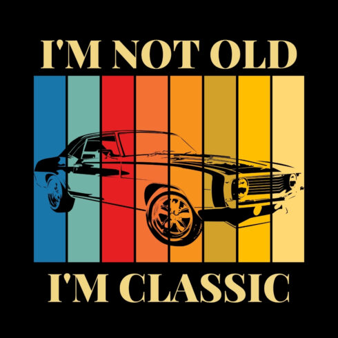 I'm Not Old I'm Classic Design SVG, PNG cover image.