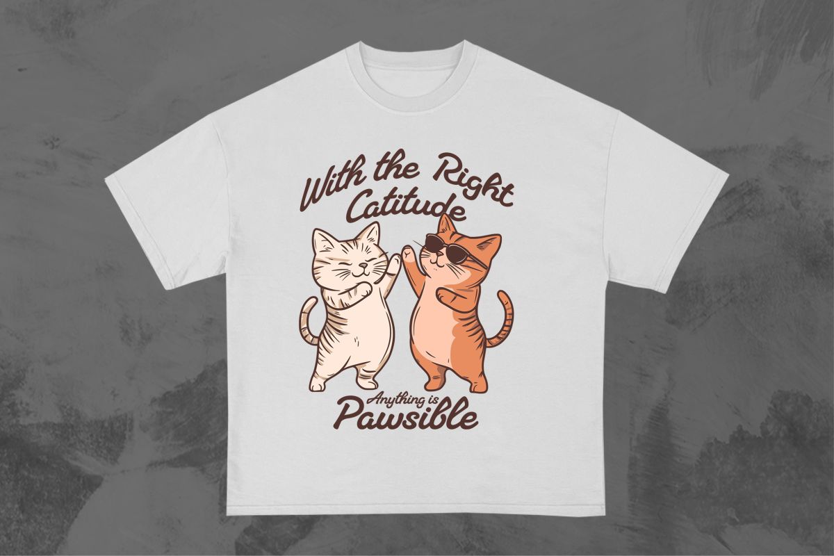 with the right catitude anything is pawsible 33