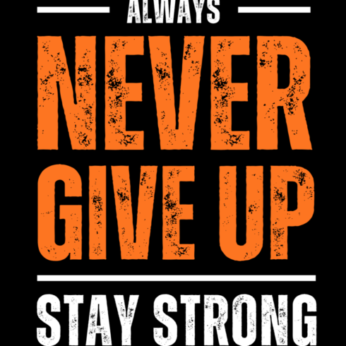 Black and Orange Typography Never Give Up Stay Strong T-Shirt cover image.