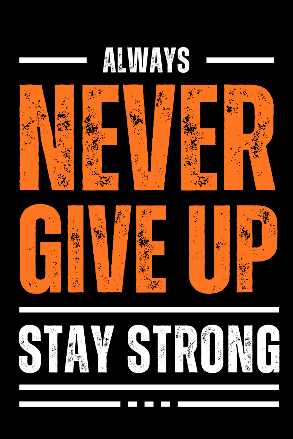 Black and Orange Typography Never Give Up Stay Strong T-Shirt pinterest preview image.