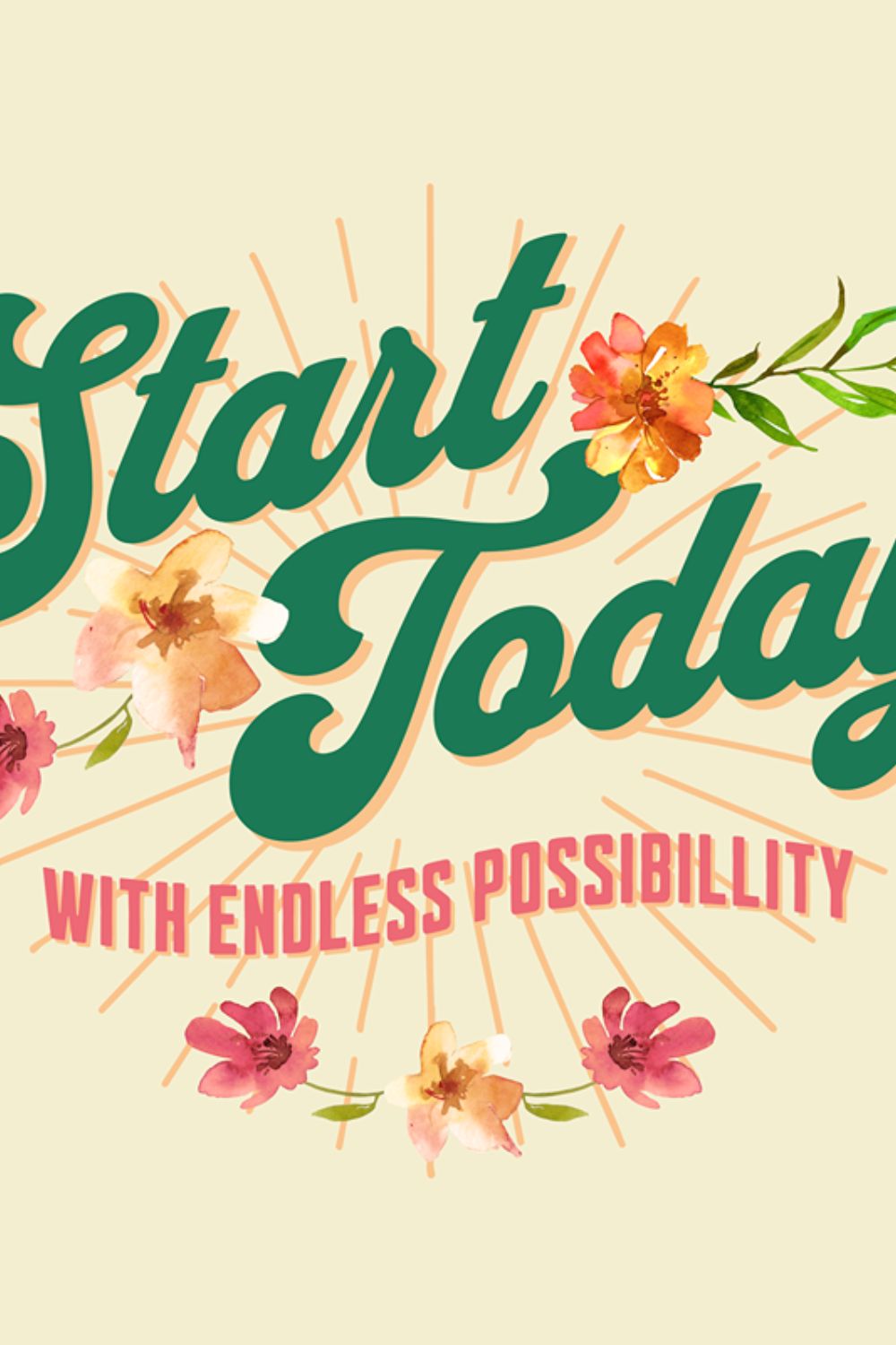 Start Today Floral Theme T-Shirt pinterest preview image.