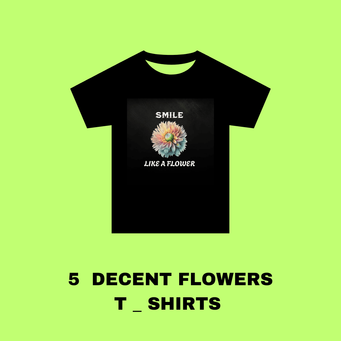 5 decent flowers T_ shirts cover image.