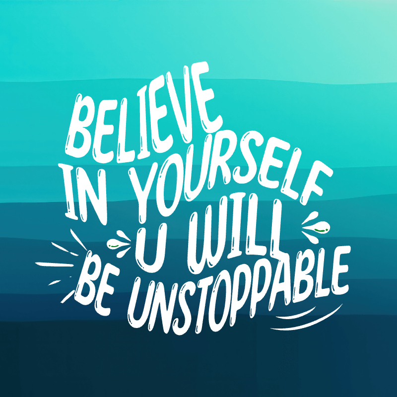 believe in urself u will be unstoppable 94