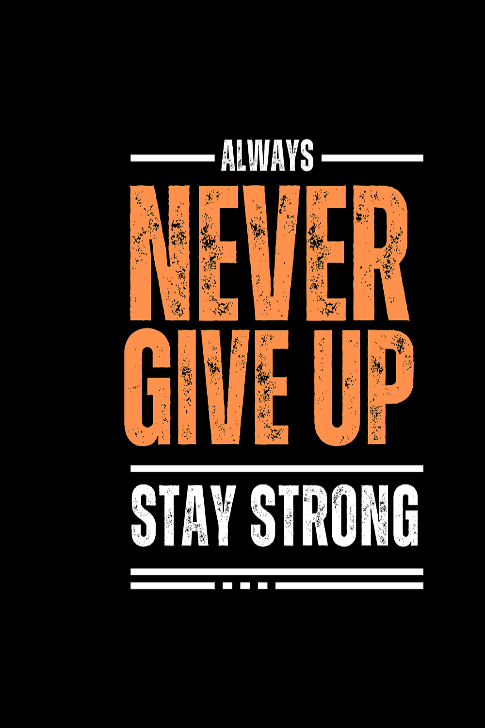 Black and Orange Typography Never Giive up Stay Strong T-shirt design pinterest preview image.