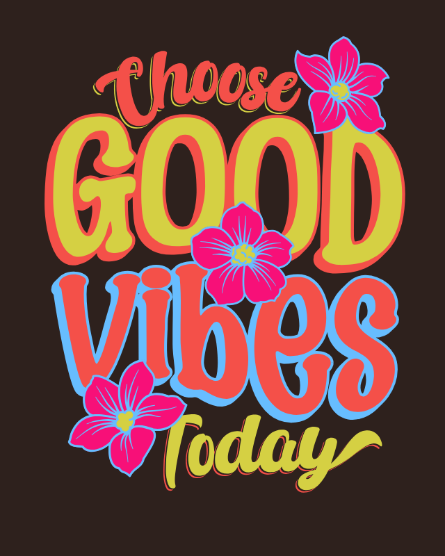 choose good vibes today 800