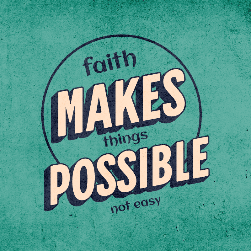 faith makes thinks possible not easy 1 528