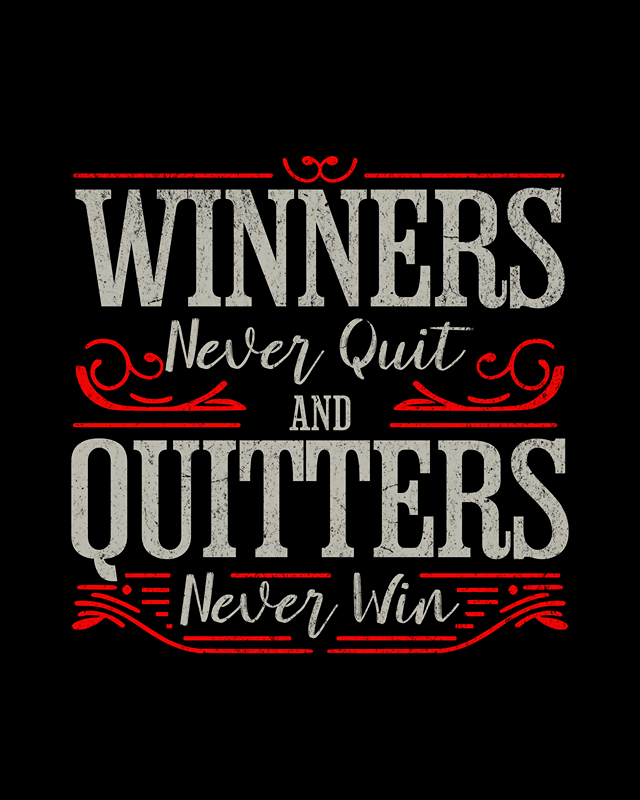 winners never quit and quitters never win 762