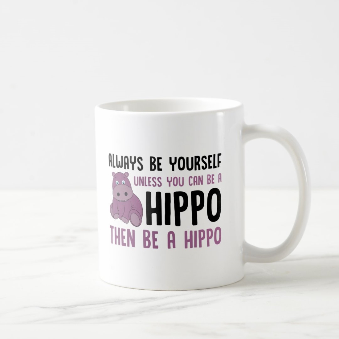 Gifts For Hippo Lovers - Always Be Yourself, Be A Hippo - Cute and Funny Mug Design preview image.