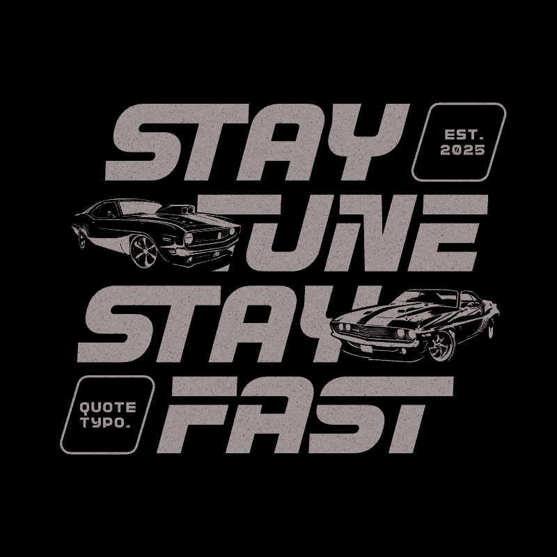 stay tune stay fast car typography 951