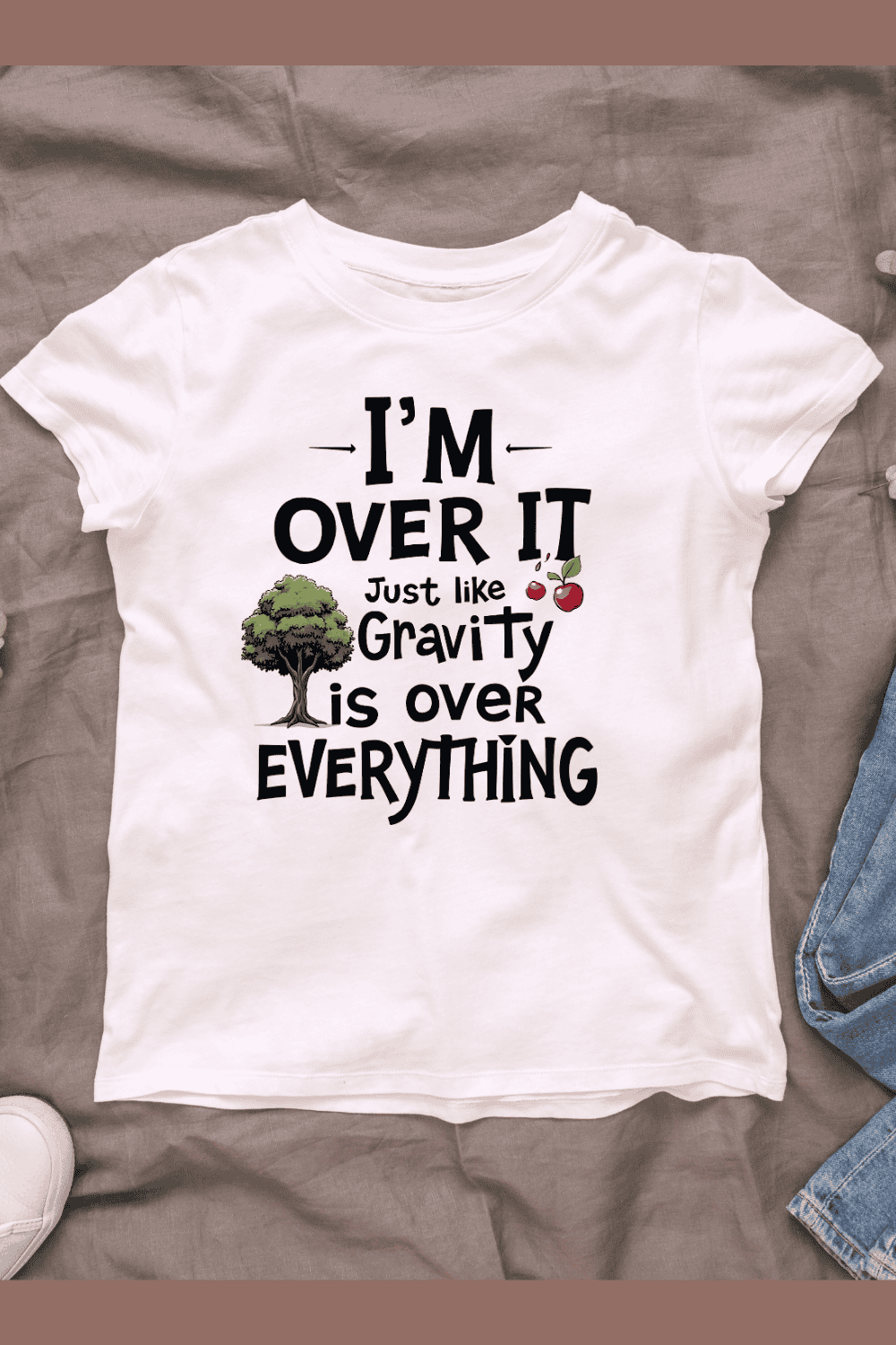 I'm Over It, Just Like Gravity is Over Everything T-Shirt Design Bundle pinterest preview image.