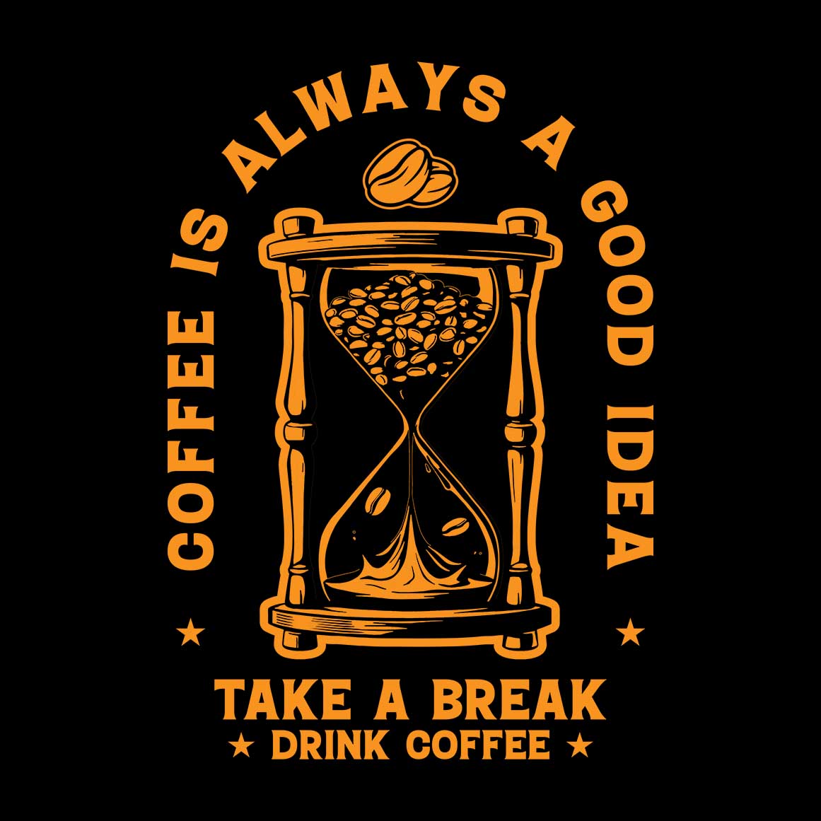 coffee is always a good idea take a break drink coffee, coffee lover design cover image.