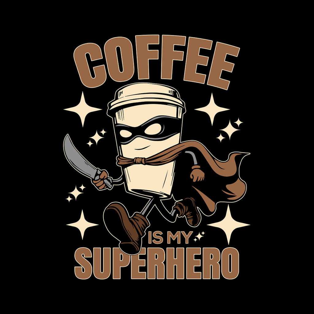 Coffee is My Superhero Fun Graphic Design for Coffee Lovers - MasterBundles