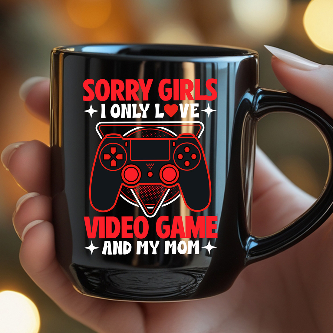 Sorry girls I only love video game and my mom for gaming lover T-shirt Design preview image.