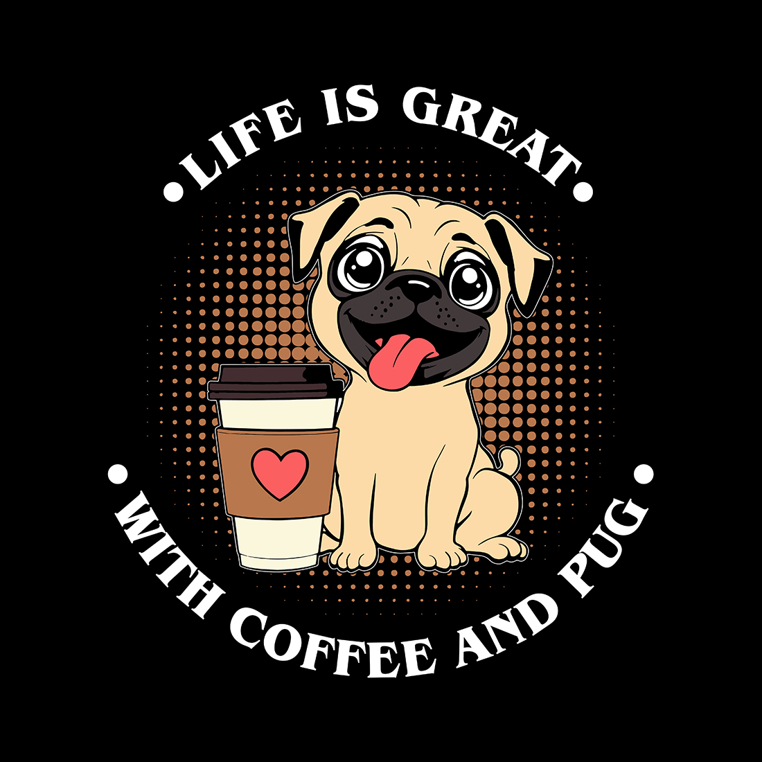 Life is Great with Coffee and Pug Funny Graphic Design cover image.