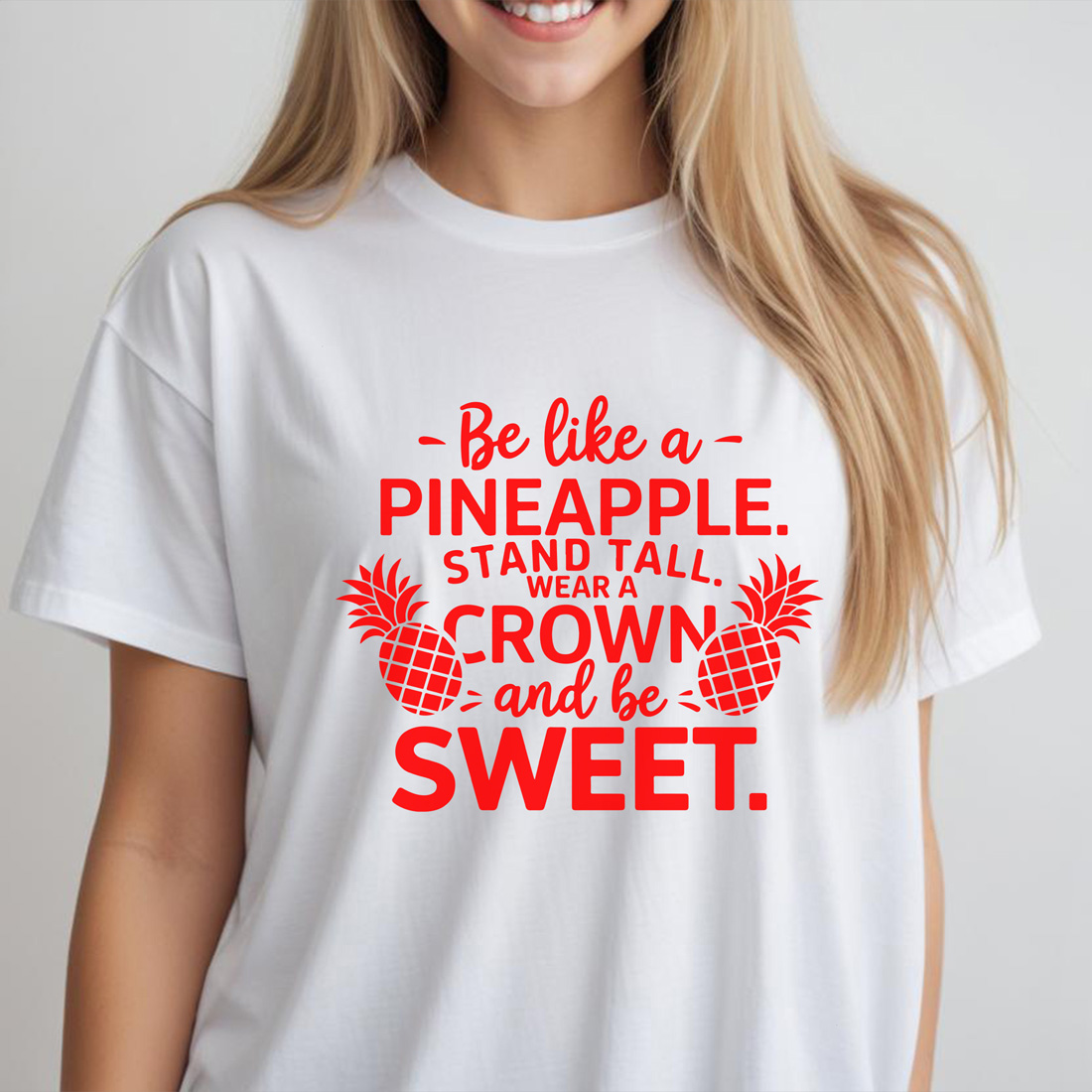 be like a pineapple stand tall crown and be sweet female tshirt front mockup 84