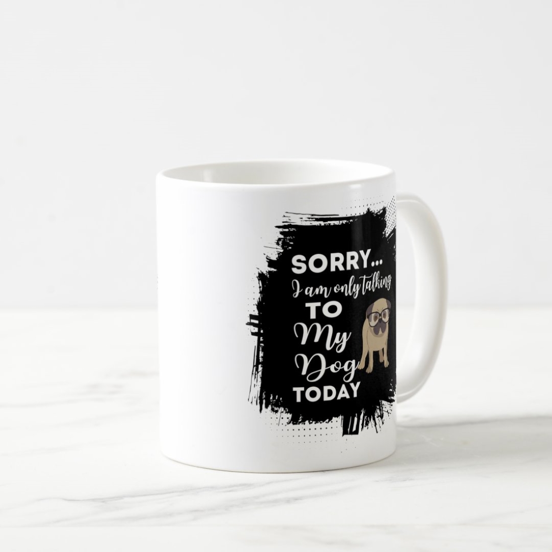 Digital Mug Design - "Sorry, I'm Only Talking to My Dog" - Cute and Funny Artwork preview image.