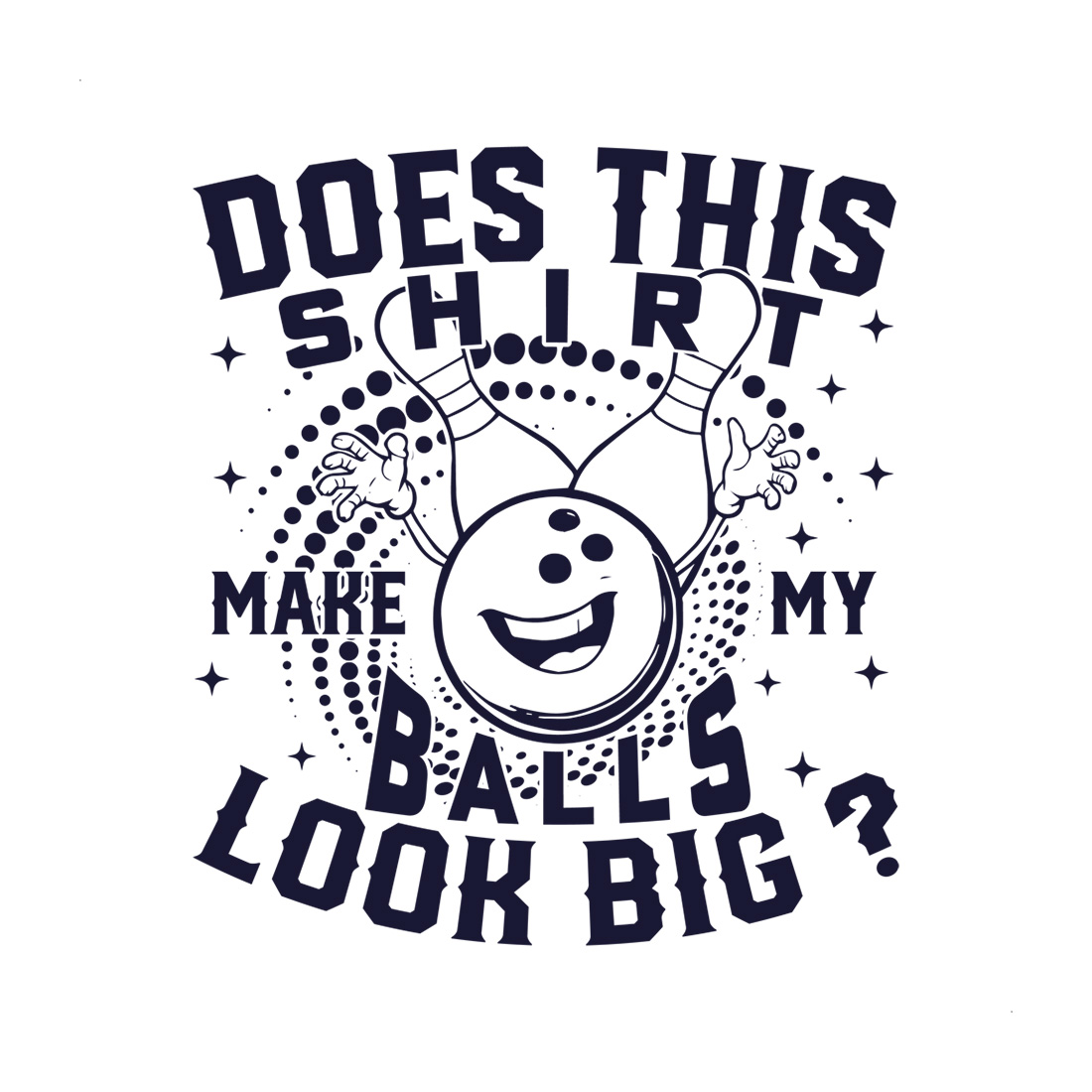 Funny Bowling Shirt Design - Does This Shirt Make My Balls Look Big Graphic preview image.