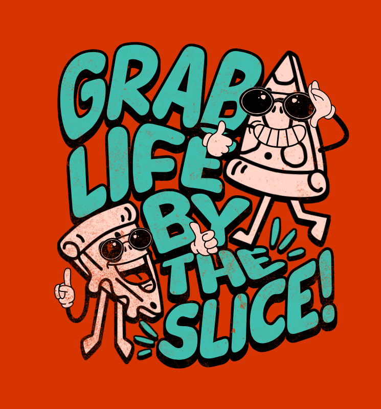 grab life by the slice grab life by the slice 417