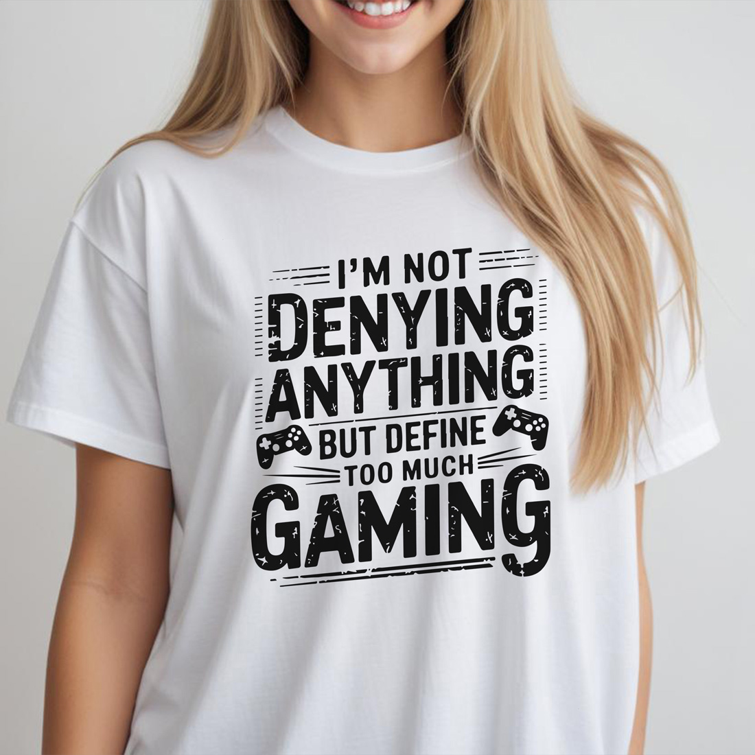 im not denying anything but define too much gaming female tshirt front mockup 536