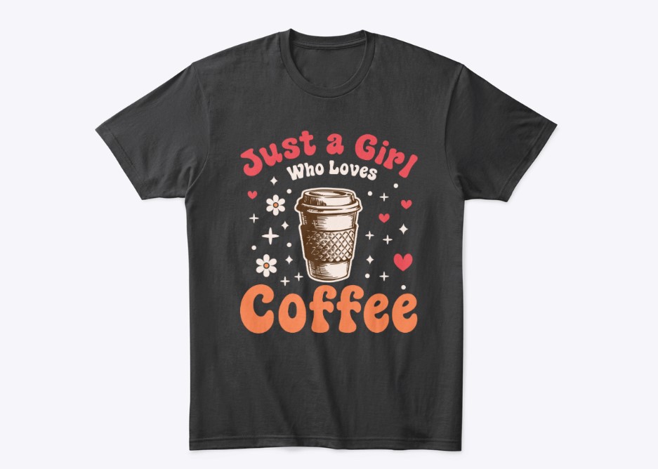 just a girl who loves coffee t shirt 229