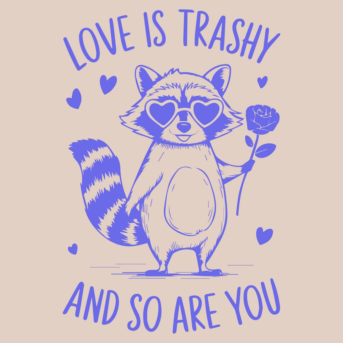 love is trashy and so are you 100 141